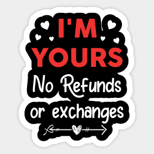 I'm Yours No Refunds or Exchanges Funny Valentine's Day Gift Sticker